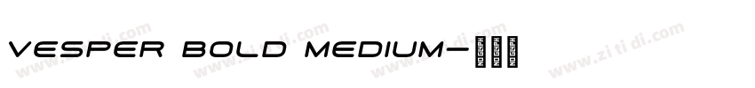 Vesper Bold Medium字体转换 Vesper Bold Medium字体转换